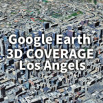 Google Earth 3D Coverage Map Los Angeles（LA）