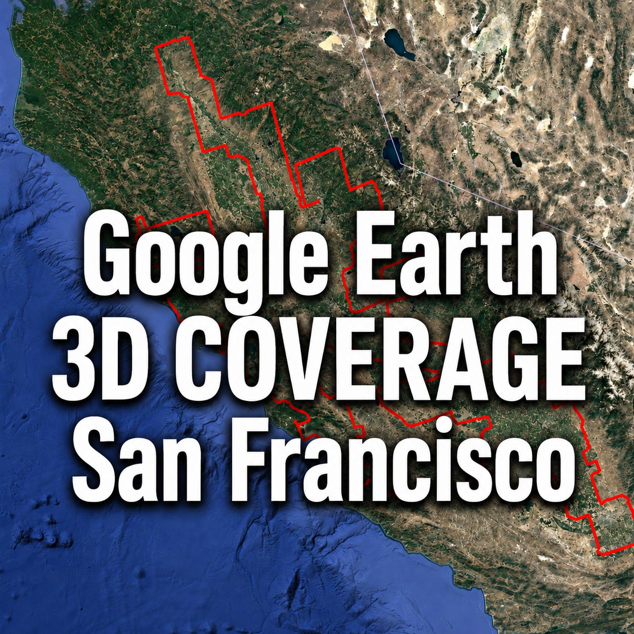 San Francisco Google Earth 3D Coverage Map: Full Area, Expansion and Size Comparison